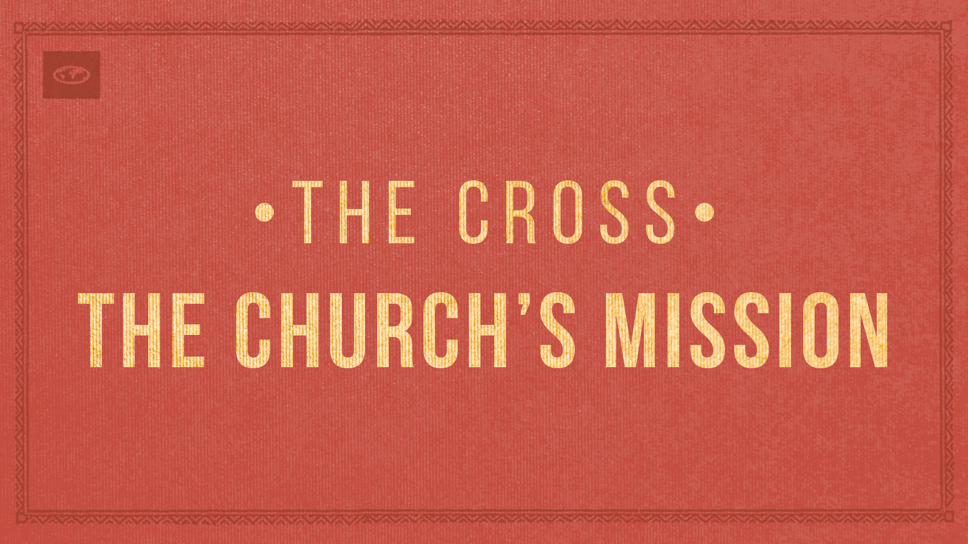 THE CHURCH’S MISSION Title